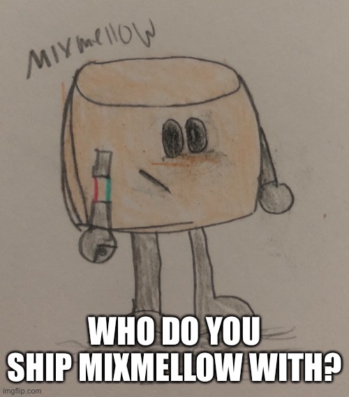 WHO DO YOU SHIP MIXMELLOW WITH? | made w/ Imgflip meme maker