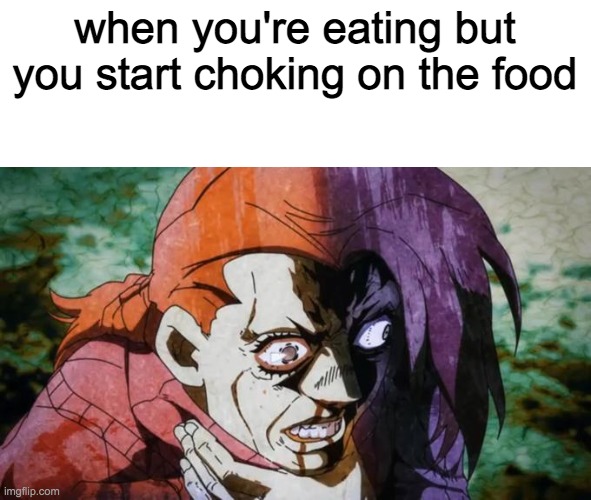 Doppio chocking | when you're eating but you start choking on the food | image tagged in doppio chocking | made w/ Imgflip meme maker