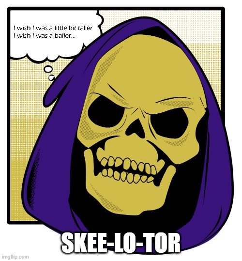 Skee-Lo-Tor | SKEE-LO-TOR | image tagged in skeletor,hip hop,song lyrics,lyrics,rap,joke | made w/ Imgflip meme maker