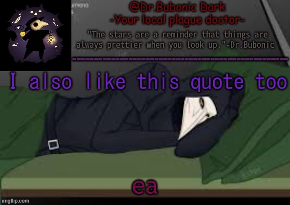 Bubonics nighttime temp | I also like this quote too; ea | image tagged in bubonics nighttime temp | made w/ Imgflip meme maker