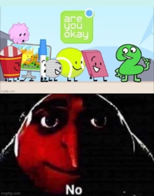 image tagged in bfdi are you okay,no gru meme | made w/ Imgflip meme maker