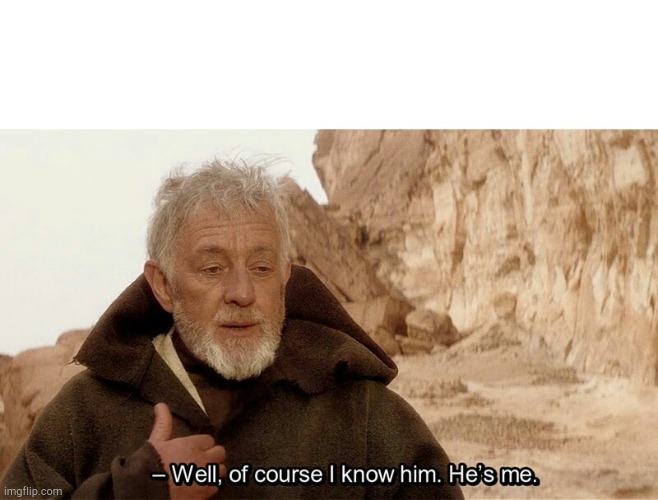 Of Course I Know Him | image tagged in of course i know him | made w/ Imgflip meme maker