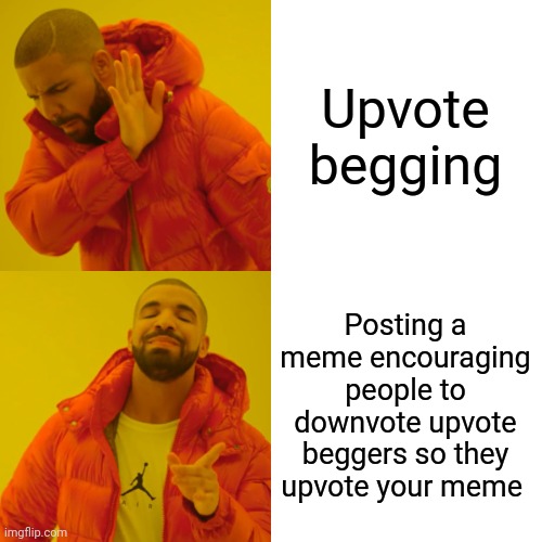Secret hacks | Upvote begging; Posting a meme encouraging people to downvote upvote beggers so they upvote your meme | image tagged in memes,drake hotline bling | made w/ Imgflip meme maker