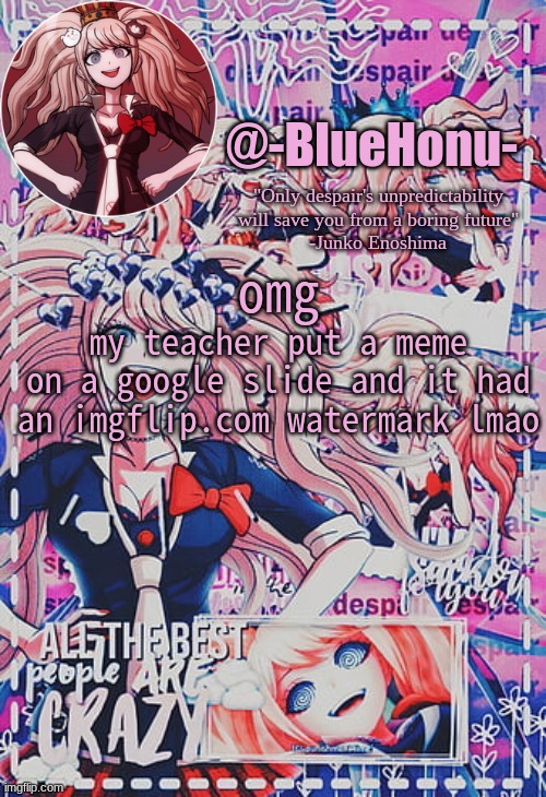 honu's despair temp | my teacher put a meme on a google slide and it had an imgflip.com watermark lmao; omg | image tagged in honu's despair temp | made w/ Imgflip meme maker