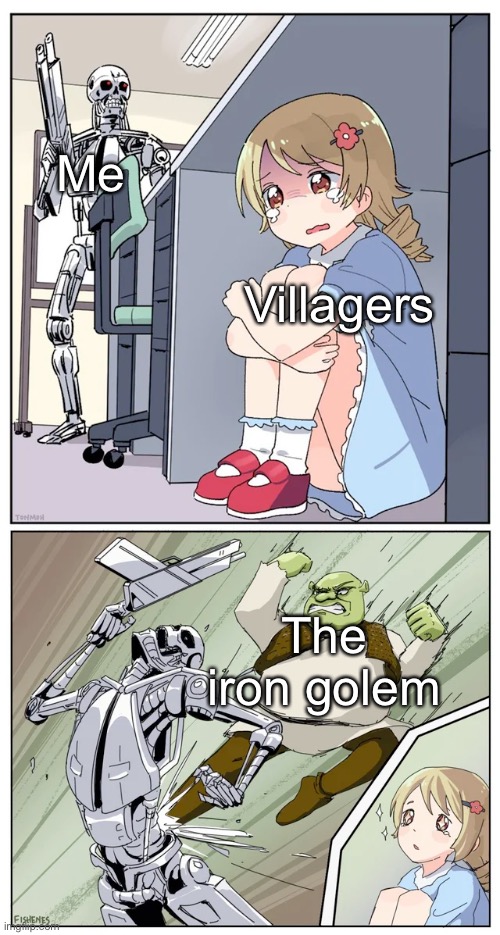 Every time | Me; Villagers; The iron golem | image tagged in shrek killing terminator | made w/ Imgflip meme maker