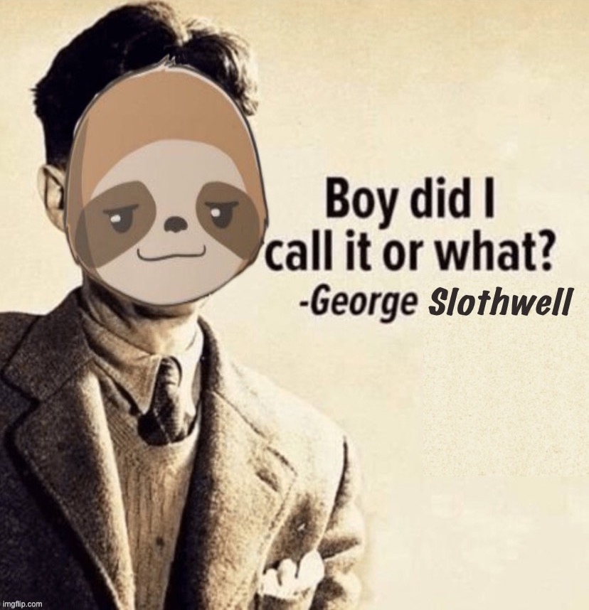 George slothwell | image tagged in george slothwell | made w/ Imgflip meme maker