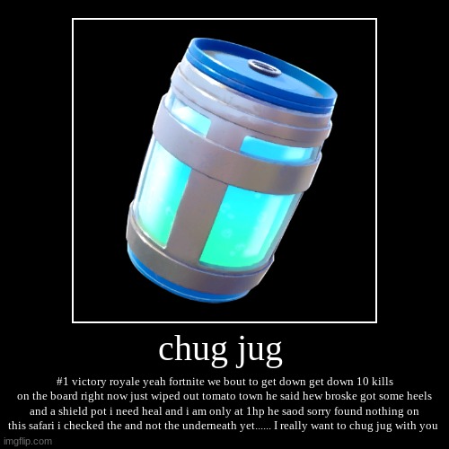chug jug | image tagged in funny,demotivationals | made w/ Imgflip demotivational maker