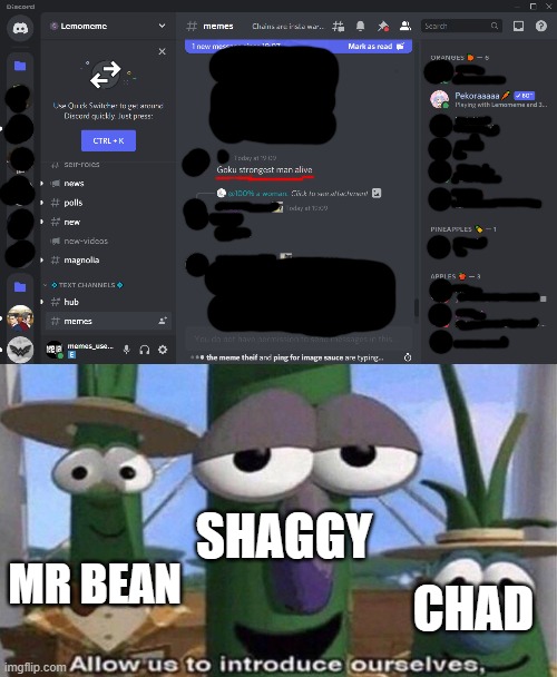 damn that person forgotten the top 3 | SHAGGY; CHAD; MR BEAN | image tagged in veggietales 'allow us to introduce ourselfs',memes | made w/ Imgflip meme maker