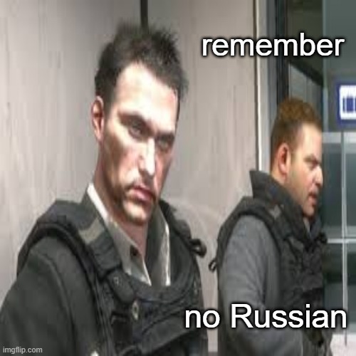 remember no Russian | made w/ Imgflip meme maker