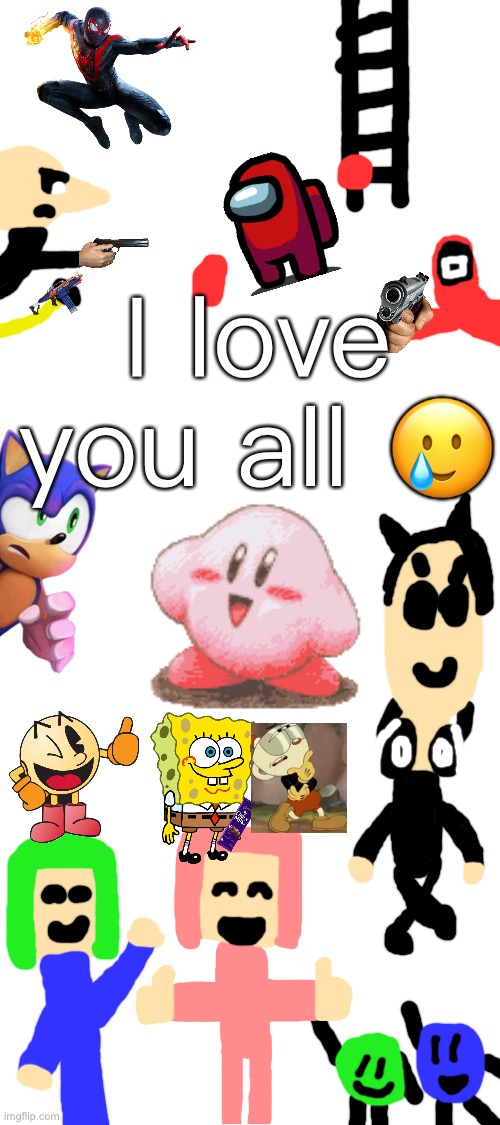 Blank White Template | I love you all 🥲 | image tagged in blank white template | made w/ Imgflip meme maker