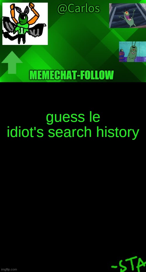 ' | guess le idiot's search history | made w/ Imgflip meme maker
