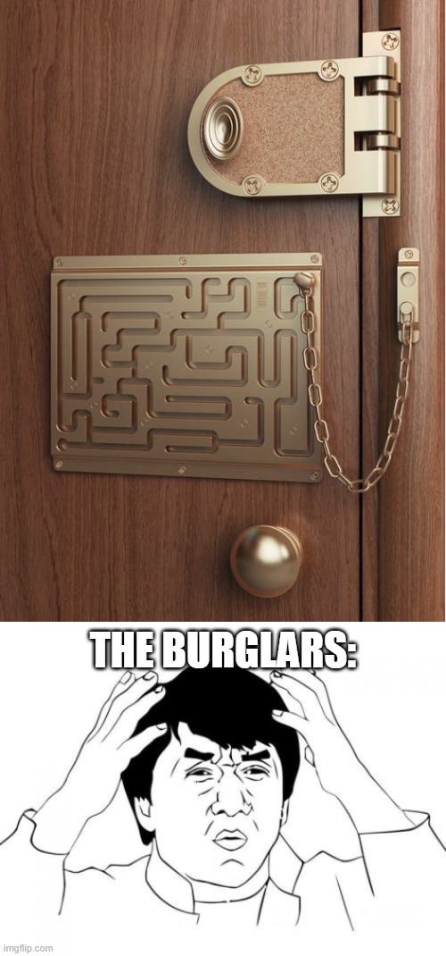oh sh*t | THE BURGLARS: | image tagged in memes,jackie chan wtf,protection | made w/ Imgflip meme maker
