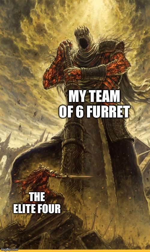 No seriously have a team full of Furret | MY TEAM OF 6 FURRET; THE ELITE FOUR | image tagged in fantasy painting,pokemon,furret | made w/ Imgflip meme maker