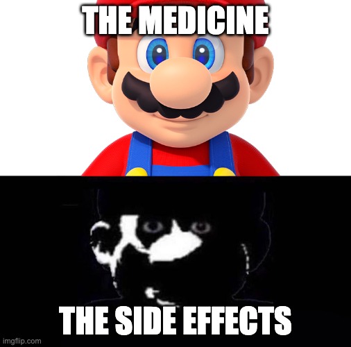 Medicine vs. Side Effects |  THE MEDICINE; THE SIDE EFFECTS | image tagged in lightside mario vs darkside mario | made w/ Imgflip meme maker