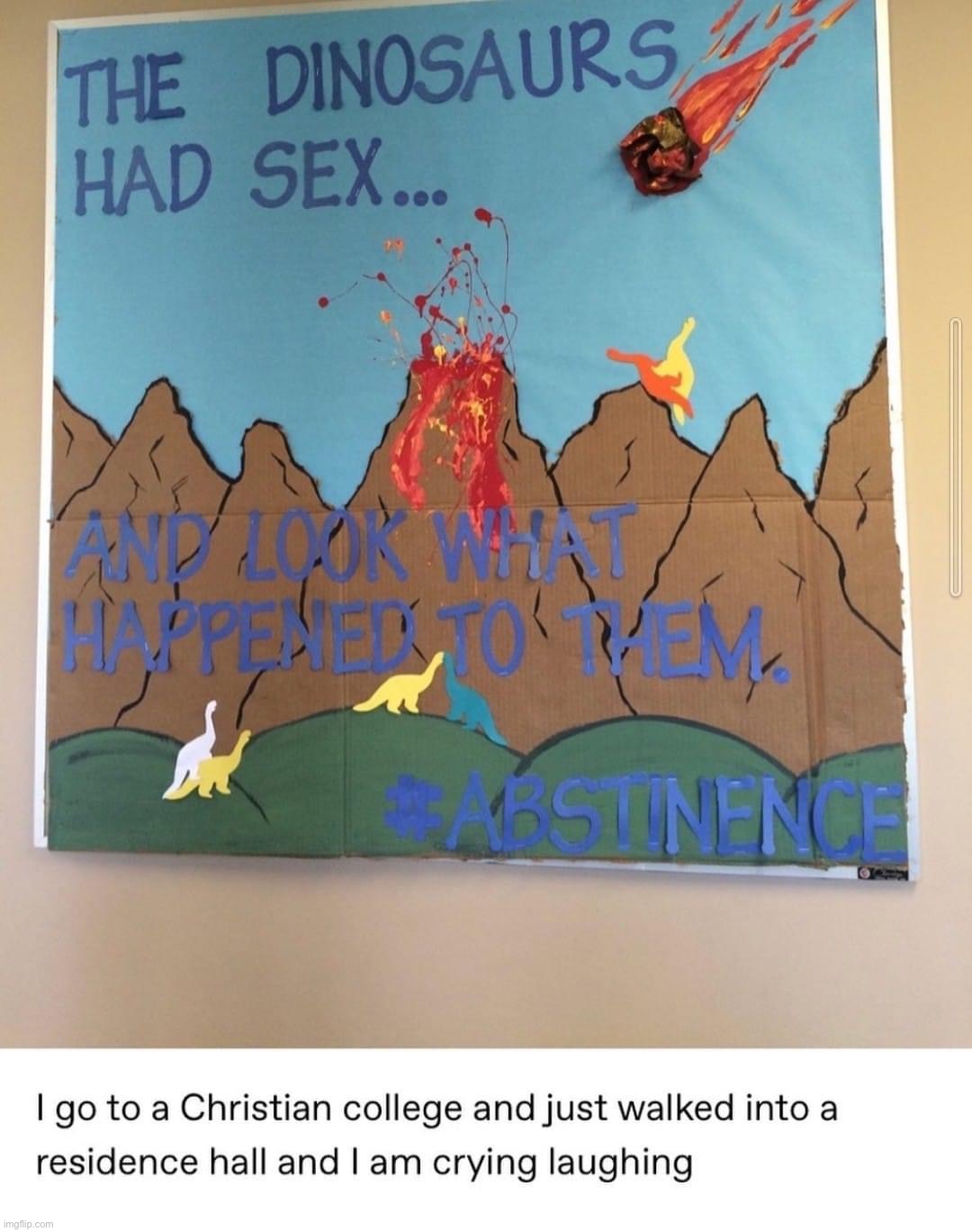 The dinosaurs had sex | image tagged in the dinosaurs had sex,dinosaurs,abstinence,conservative logic | made w/ Imgflip meme maker