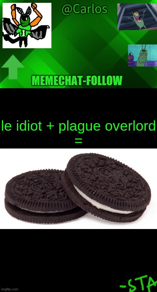 https://www.youtube.com/watch?v=QHVn4PWsocY | le idiot + plague overlord
= | made w/ Imgflip meme maker