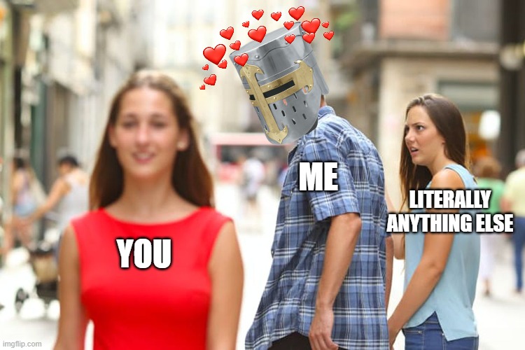 again, you are more important | ME; LITERALLY ANYTHING ELSE; YOU | image tagged in memes,distracted boyfriend | made w/ Imgflip meme maker