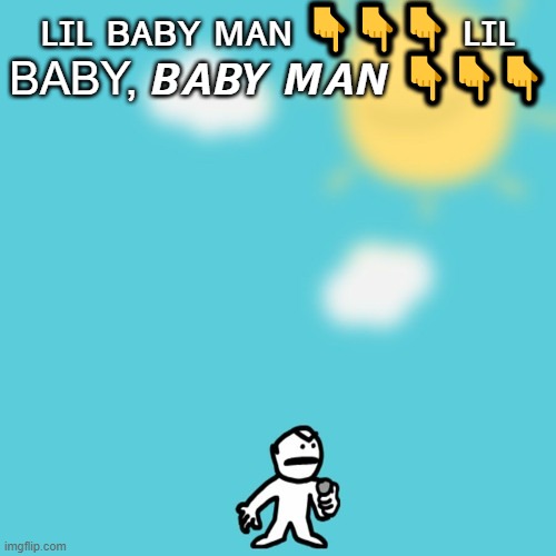 ʟɪʟ ʙᴀʙʏ ᴍᴀɴ 👇👇👇 ʟɪʟ BABY, 𝘽𝘼𝘽𝙔 𝙈𝘼𝙉 👇👇👇 | made w/ Imgflip meme maker