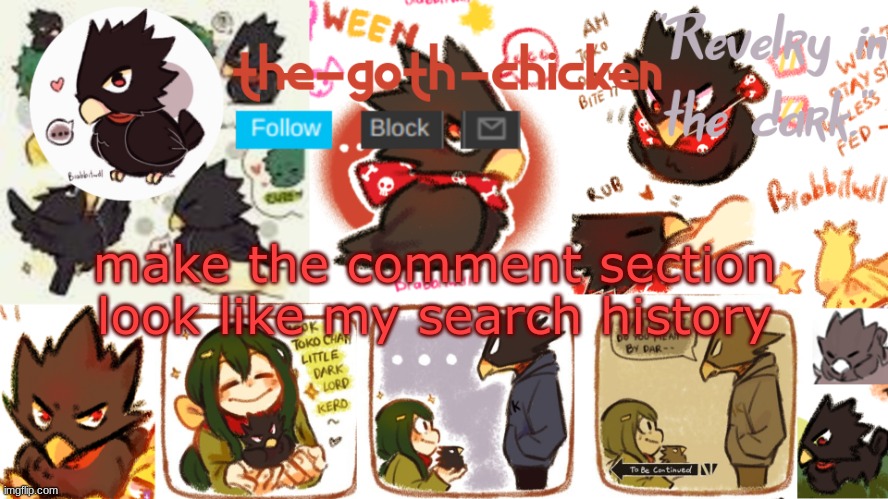 r | make the comment section
look like my search history | image tagged in the-goth-chicken's announcement template 16 | made w/ Imgflip meme maker