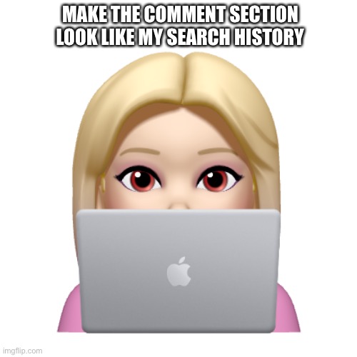 Peach is looking | MAKE THE COMMENT SECTION LOOK LIKE MY SEARCH HISTORY | image tagged in peach is looking | made w/ Imgflip meme maker