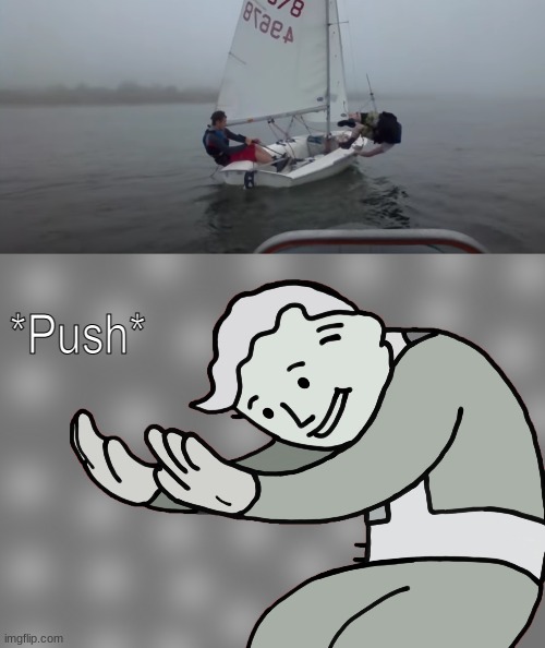 *PUSH* | *Push* | image tagged in hol up | made w/ Imgflip meme maker