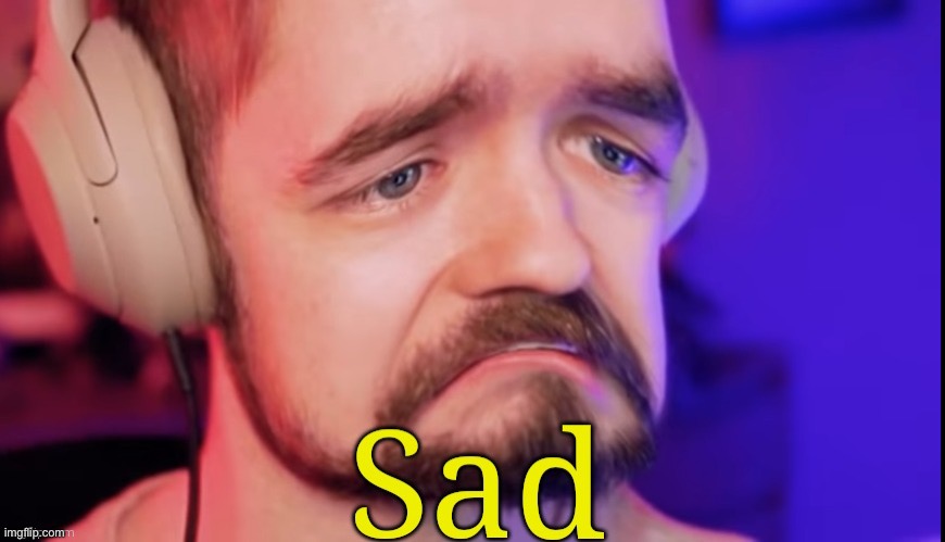 Sad Jacksepticeye | image tagged in sad jacksepticeye | made w/ Imgflip meme maker