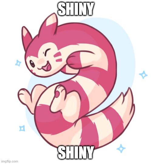 Shiny Furret | SHINY SHINY | image tagged in shiny furret | made w/ Imgflip meme maker