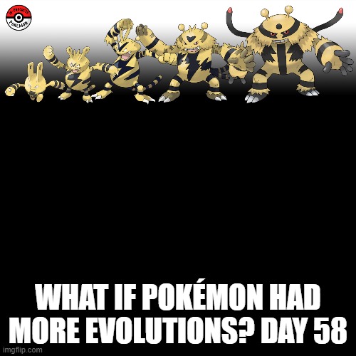 Check the tags Pokemon more evolutions for each new one. | WHAT IF POKÉMON HAD MORE EVOLUTIONS? DAY 58 | image tagged in memes,blank transparent square,pokemon more evolutions,electabuzz,pokemon,why are you reading this | made w/ Imgflip meme maker