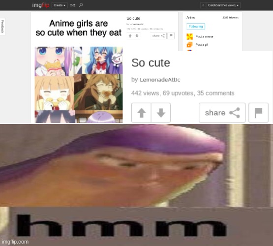 Once you see it, give it an upvote (if I get 75 upvotes ill go to the page and send this meme on their page) | image tagged in anime,funny,buzz lightyear hmm,funny memes,memes | made w/ Imgflip meme maker