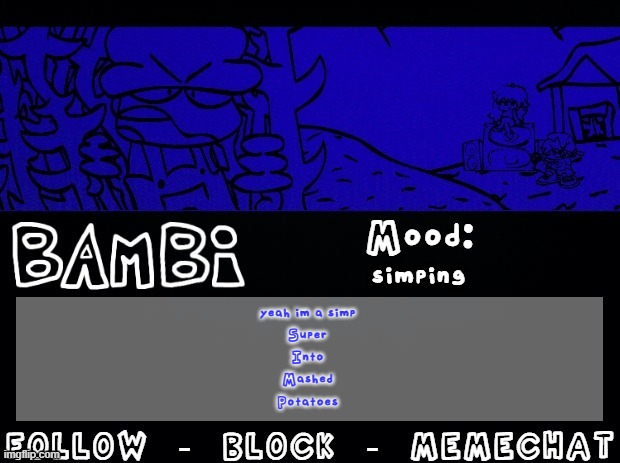 Bambi Temp | simping; yeah im a simp
Super
Into
Mashed
Potatoes | image tagged in bambi temp | made w/ Imgflip meme maker