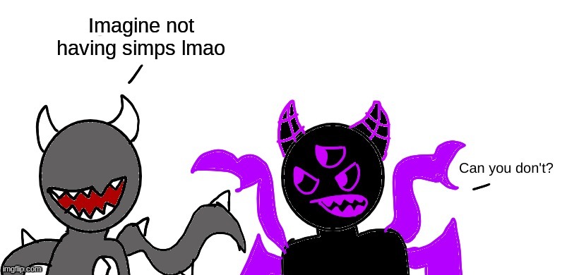 original image by spike | Imagine not having simps lmao | made w/ Imgflip meme maker