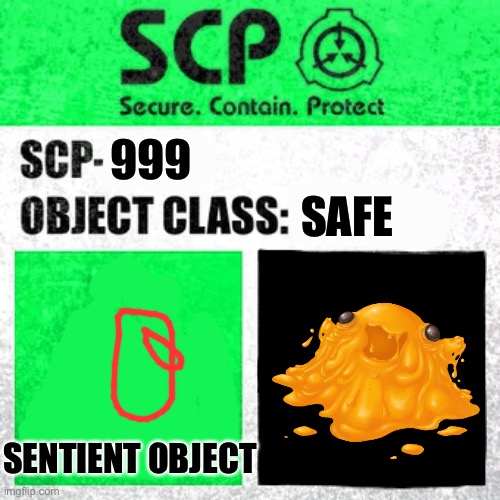 SCP Label Template: Safe |  SAFE; 999; SENTIENT OBJECT | image tagged in scp label template safe | made w/ Imgflip meme maker