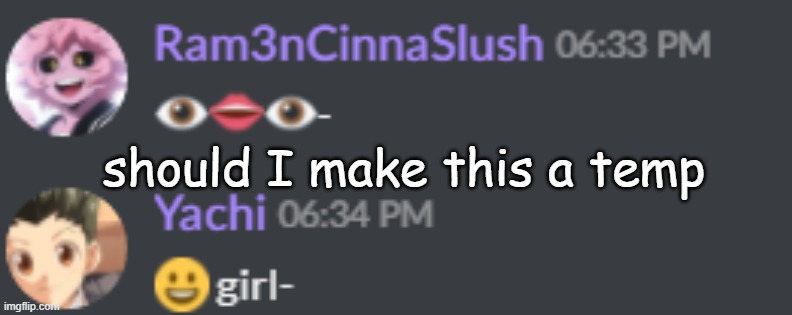 should I make this a temp | made w/ Imgflip meme maker