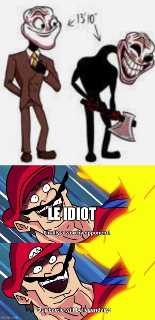 LE IDIOT | made w/ Imgflip meme maker