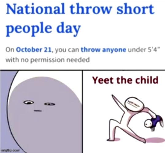 Throw all the short people you want!!! | image tagged in memes | made w/ Imgflip meme maker