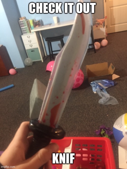 It’s for my Halloween costume lol | CHECK IT OUT; KNIF | made w/ Imgflip meme maker