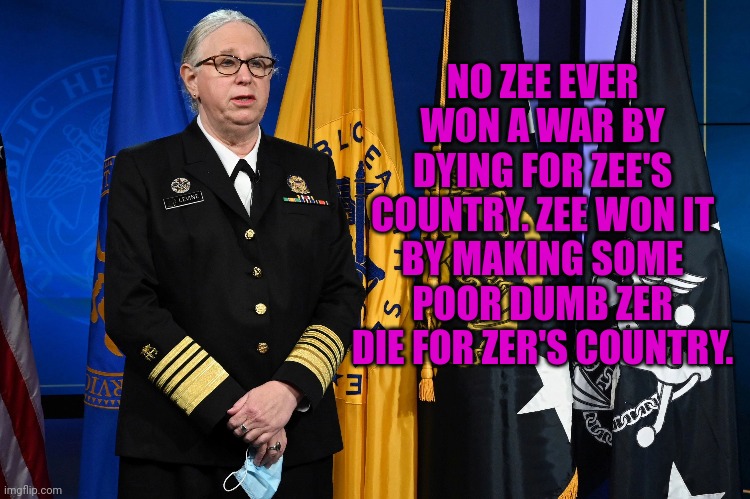Zees vs Zers | NO ZEE EVER WON A WAR BY DYING FOR ZEE'S COUNTRY. ZEE WON IT BY MAKING SOME POOR DUMB ZER DIE FOR ZER'S COUNTRY. | image tagged in patton | made w/ Imgflip meme maker