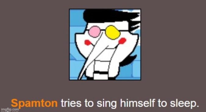 NOW'S YOUR CHANCE TO BE A BIG SHOT BE A BIG BE A BIG BE A BIG SHOT- | image tagged in spamton sings | made w/ Imgflip meme maker