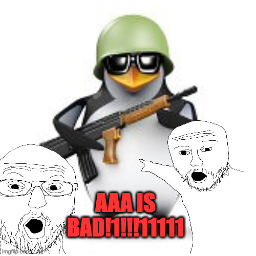 AAA IS BAD!1!!!11111 | made w/ Imgflip meme maker