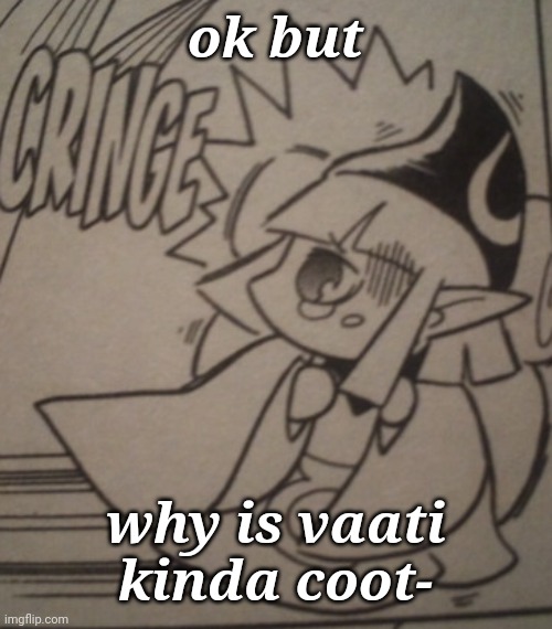 Vaati Cringe | ok but; why is vaati kinda coot- | image tagged in vaati cringe | made w/ Imgflip meme maker