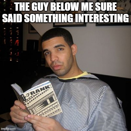 mmmmmmmm | THE GUY BELOW ME SURE SAID SOMETHING INTERESTING | image tagged in bro did you just talk during independent reading time | made w/ Imgflip meme maker