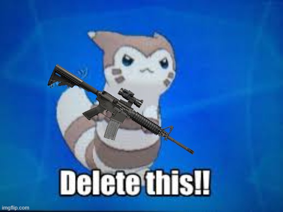 Furret delete this | image tagged in furret delete this | made w/ Imgflip meme maker