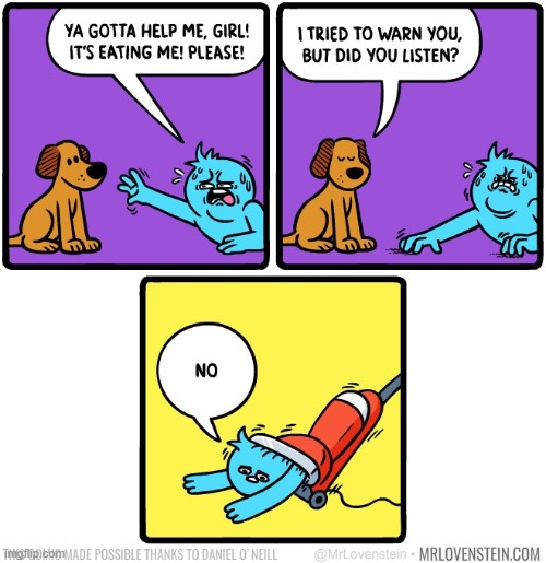 oh no, anyways | image tagged in comics/cartoons,dog,vacuum | made w/ Imgflip meme maker