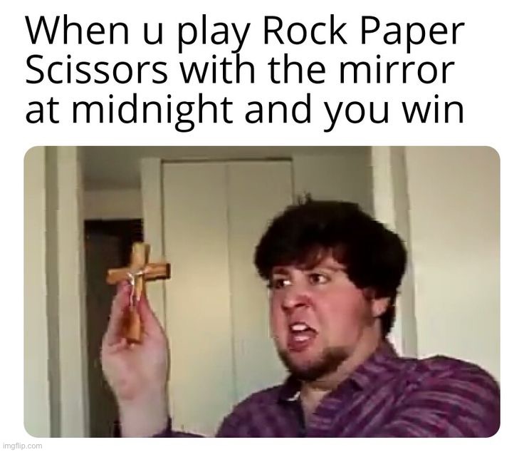 Hold up. | image tagged in memes,funny,dark humor,jontron,rock paper scissors,lmao | made w/ Imgflip meme maker