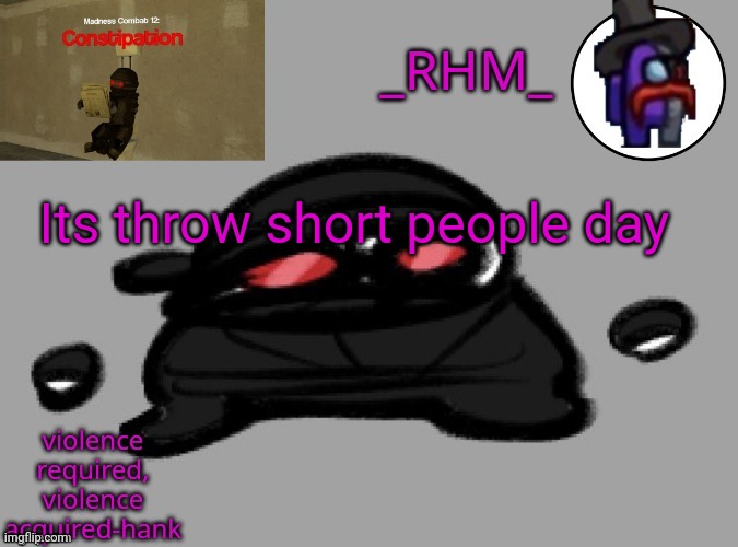 dsifhdsofhadusifgdshfdshbvcdsahgfsJK | Its throw short people day | image tagged in dsifhdsofhadusifgdshfdshbvcdsahgfsjk | made w/ Imgflip meme maker