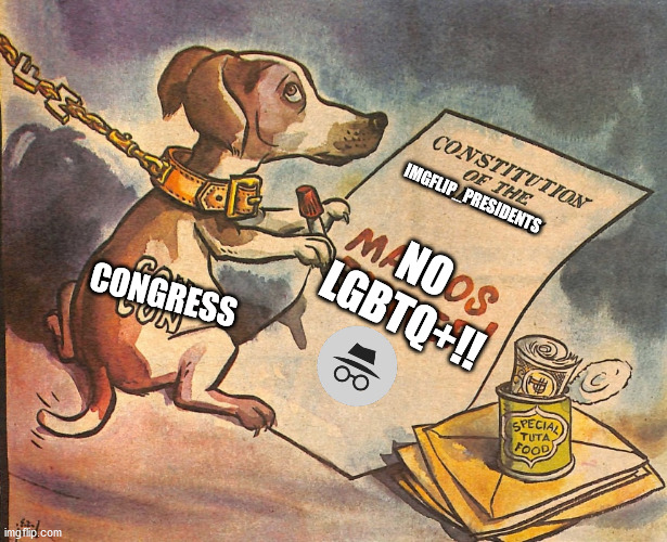 IG's got Congress on a leash | CONGRESS; IMGFLIP_PRESIDENTS; NO LGBTQ+!! | made w/ Imgflip meme maker