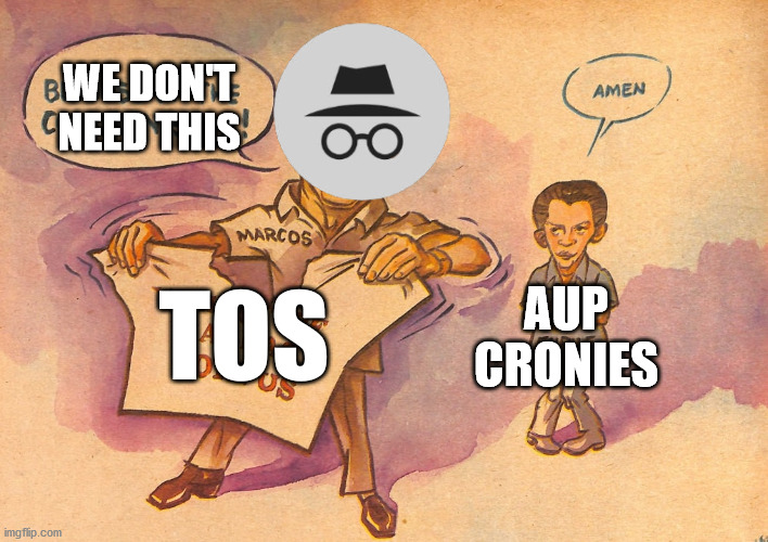 WE DON'T NEED THIS; TOS; AUP CRONIES | made w/ Imgflip meme maker