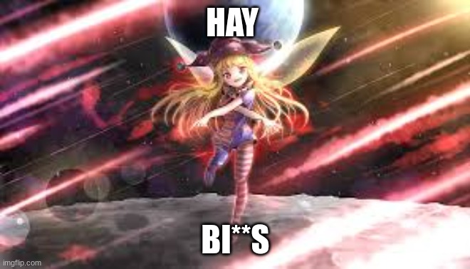 HAY; BI**S | made w/ Imgflip meme maker