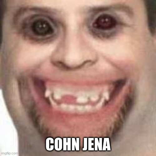 COHN JENA | made w/ Imgflip meme maker