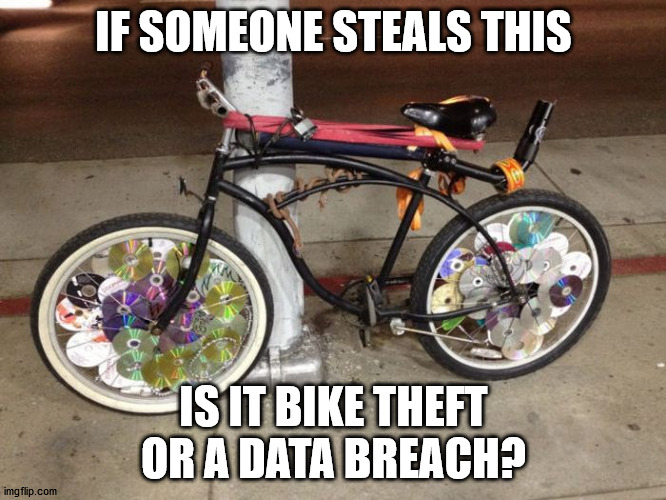 IF SOMEONE STEALS THIS; IS IT BIKE THEFT OR A DATA BREACH? | made w/ Imgflip meme maker